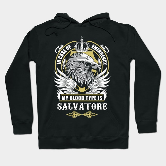 Salvatore Name T Shirt - In Case Of Emergency My Blood Type Is Salvatore Gift Item Hoodie by AlyssiaAntonio7529